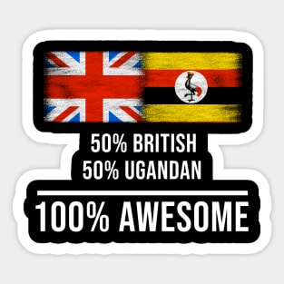 50% British 50% Ugandan 100% Awesome - Gift for Ugandan Heritage From Uganda Sticker